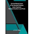 thumbnail image 1 of Life And Bloody Career Of The Executed Criminal, James Copeland, The Great Southern Land Pirate, (Paperback), 1 of 1