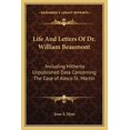 thumbnail image 1 of Pre-Owned Life And Letters Of Dr. William Beaumont: Including Hitherto Unpublished Data Concerning The Case of Alexis St. Martin (Paperback) 1163241504 9781163241509, 1 of 1