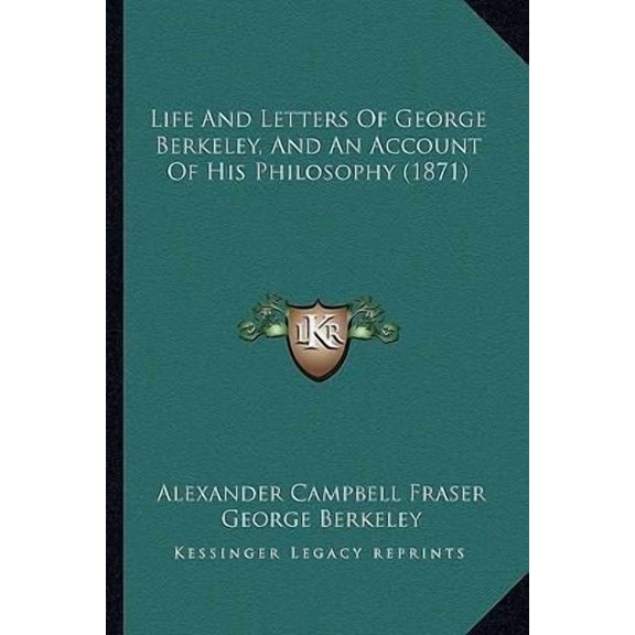 Life and Letters of George Berkeley, and an Account of His Philosophy (1871) Paperback