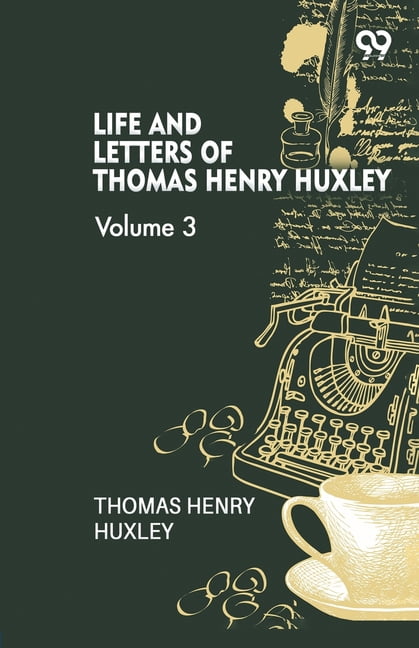 Life And Letters Of Thomas Henry Huxley: Volume 3, (Paperback)