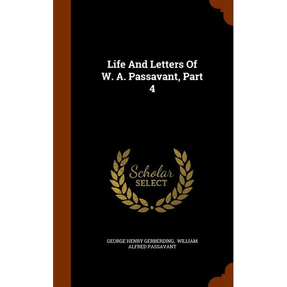 Life And Letters Of W. A. Passavant, Part 4 (Hardcover)