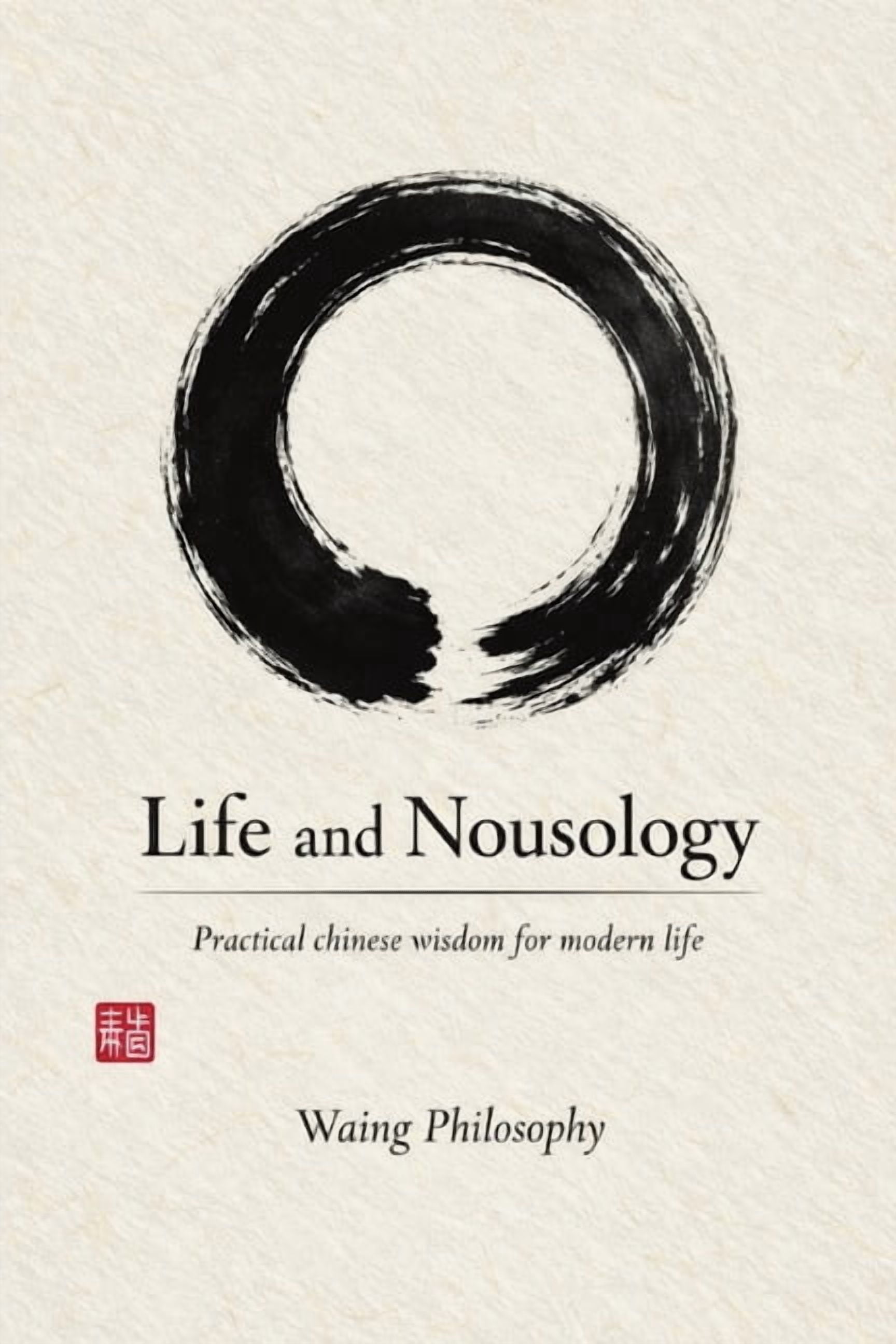 Life And Nousology: Practical Chinese Wisdom for Modern Life, (Paperback)