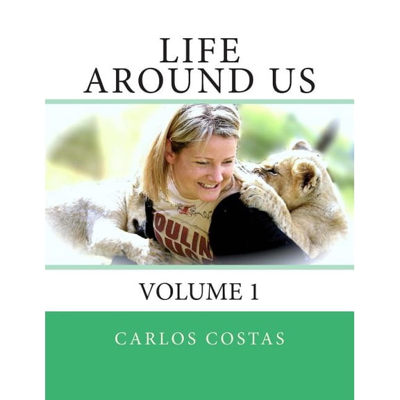 Life Around Us : Volume 1 (Paperback)
