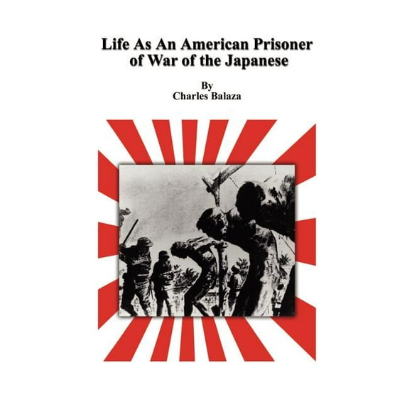Life As An American Prisoner of War of the Japanese, (Paperback)