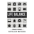 thumbnail image 1 of Pre-Owned Life Balance: Science and Stories of Everyday Living (Paperback) by Kathleen Matuska, 1 of 1