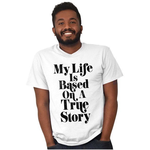 Life Based True Story Sarcastic Humor Men's Graphic T Shirt Tees Brisco Brands M