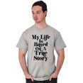 thumbnail image 1 of Life Based True Story Sarcastic Humor Men's Graphic T Shirt Tees Brisco Brands X, 1 of 4
