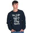 thumbnail image 1 of Life Based True Story Sarcastic Humor Unisex Plus Fleece Graphic Sweatshirt Brisco Brands 4X, 1 of 5