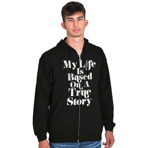 Life Based True Story Sarcastic Humor Unisex Fleece Graphic Zip Up Hoodie Brisco Brands 4X