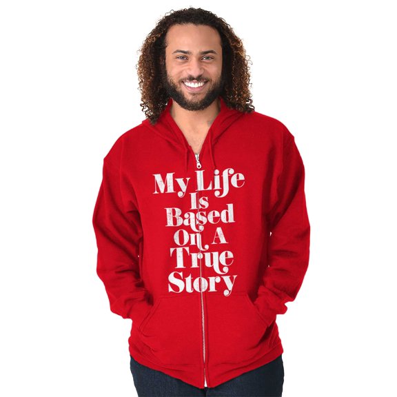 Life Based True Story Sarcastic Humor Zip Up Hoodie Men's Women's Brisco Brands M