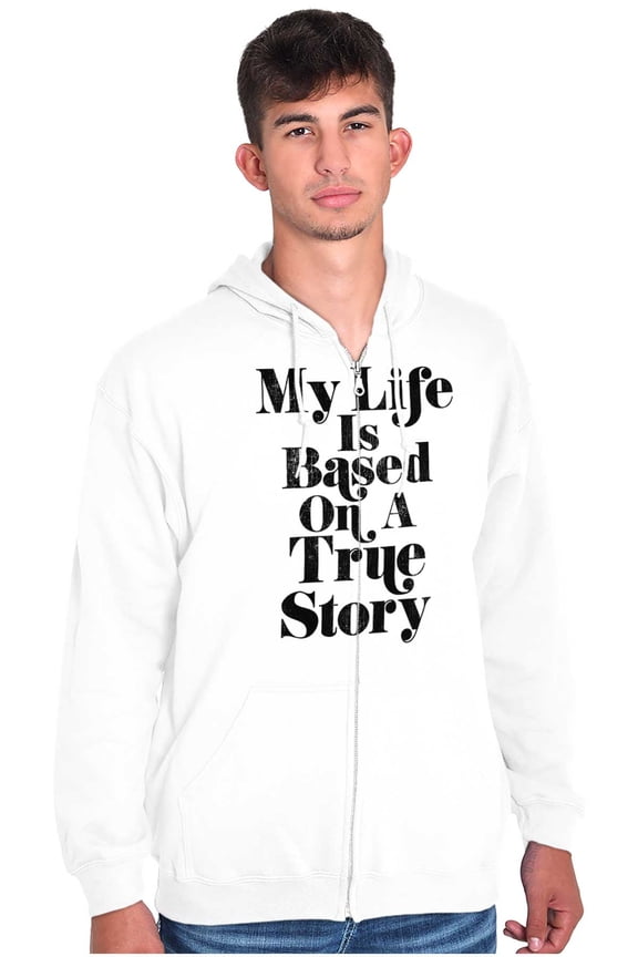 Life Based True Story Sarcastic Humor Zip Up Hoodie Men's Women's Brisco Brands S