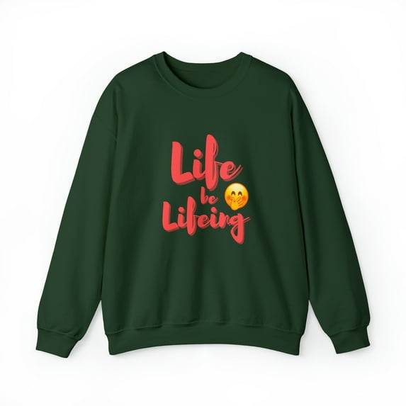 Life Be Lifeing Unisex Heavy Blend™ Crewneck Sweatshirt Sweater