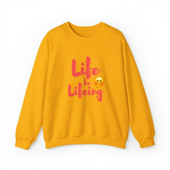 Life Be Lifeing Unisex Heavy Blend™ Crewneck Sweatshirt Sweater