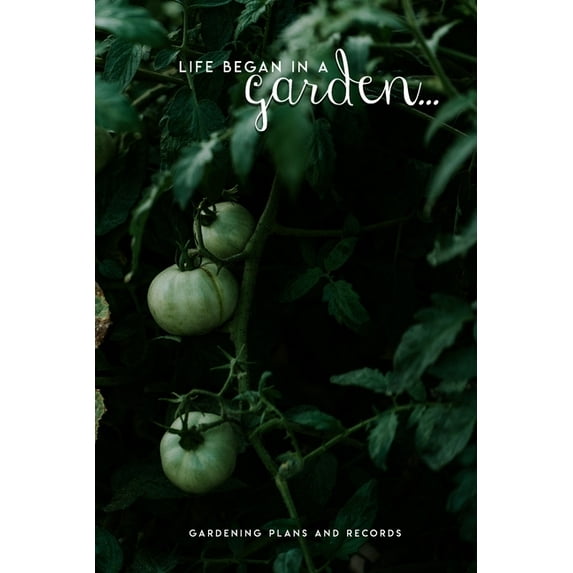 Life Began in a Garden : Gardening Plans and Records (Paperback)