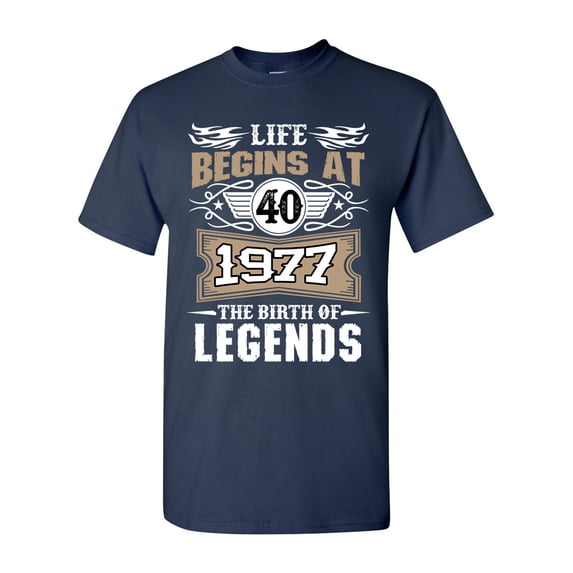 Life Begins At 40 1977 The Birth Of Legends Myth Funny DT Adult T-Shirt Tee