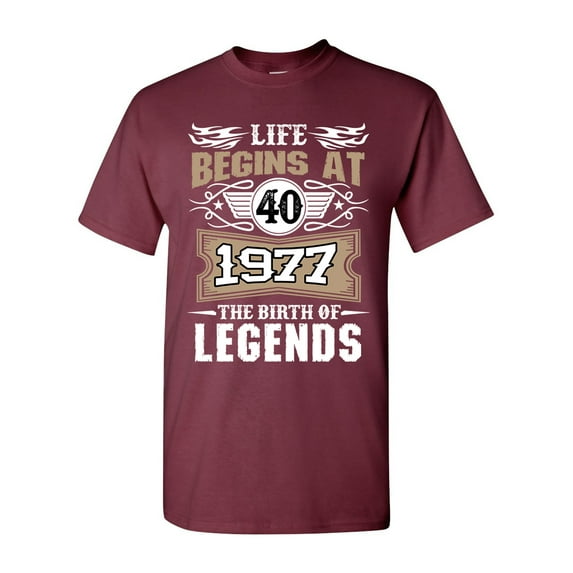 Life Begins At 40 1977 The Birth Of Legends Myth Funny DT Adult T-Shirt Tee