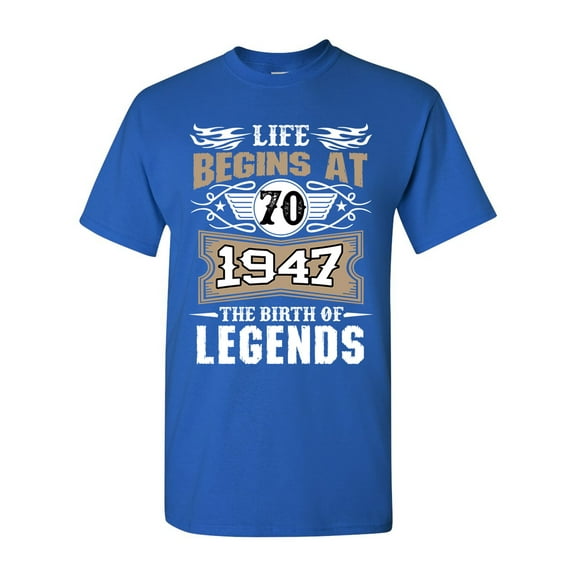 Life Begins At 70 1947 The Birth Of Legends Myth Funny DT Adult T-Shirt Tee