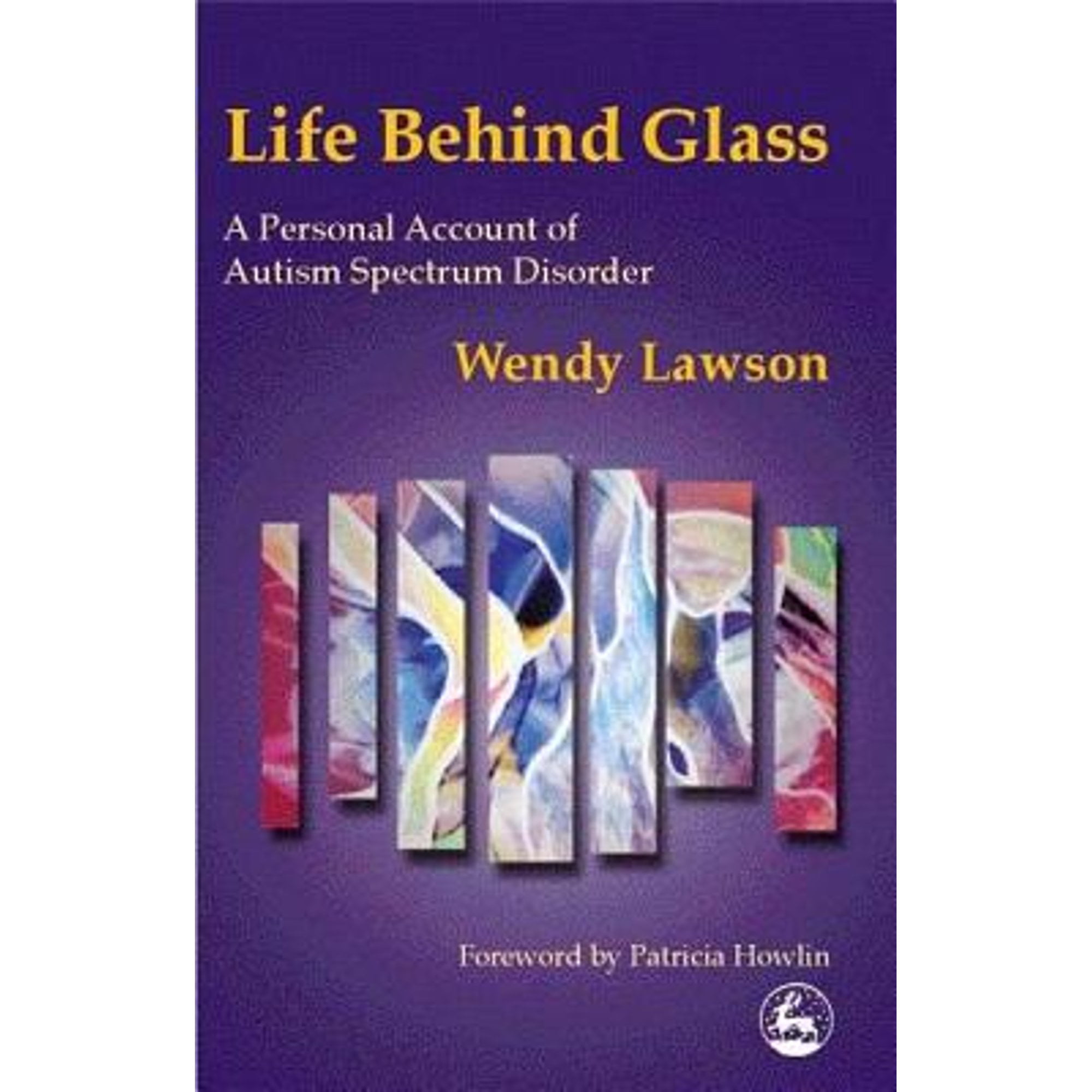 Pre-Owned Life Behind Glass: A Personal Account of Autism Spectrum Disorder (Paperback 9781853029110) by Wendy Lawson