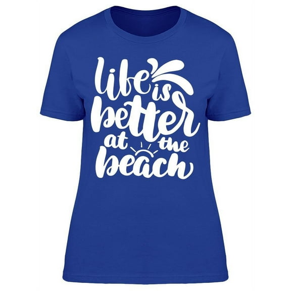 Life Better At The Beach Font T-Shirt Women -Image by Shutterstock, Female x-Large