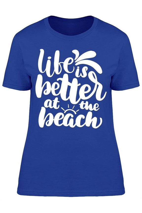 Life Better At The Beach Font T-Shirt Women -Image by Shutterstock, Female x-Large