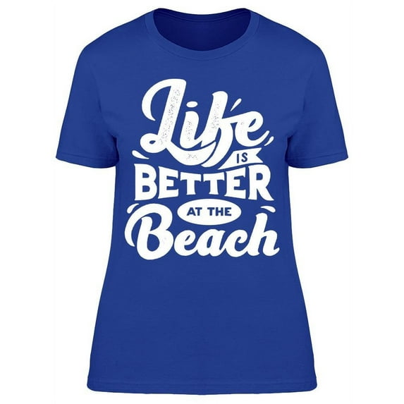 Life Better Ath The Beach T-Shirt Women -Image by Shutterstock, Female Large