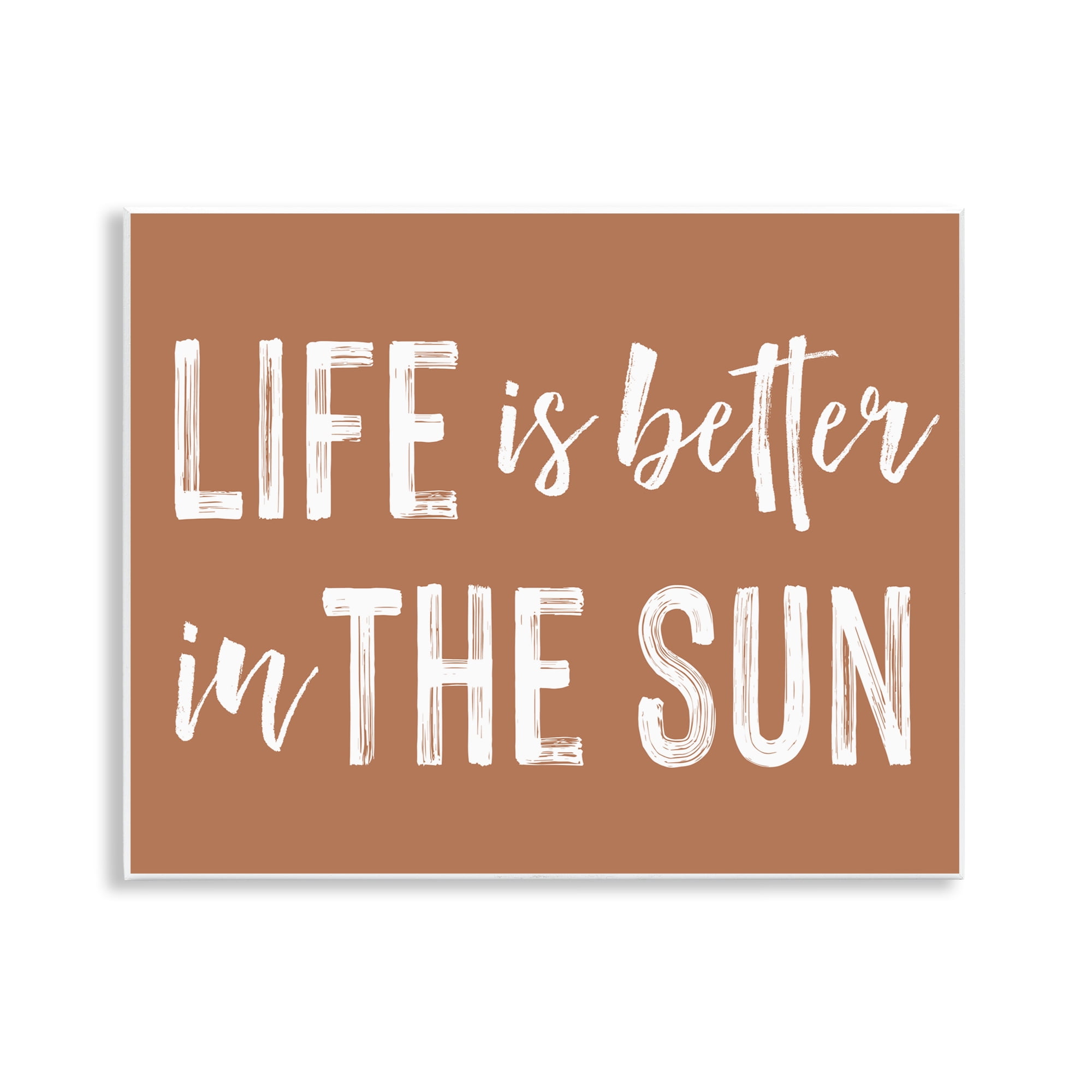 Life Better In Sun Brown Wall Plaque Art, design by Lettered and Lined