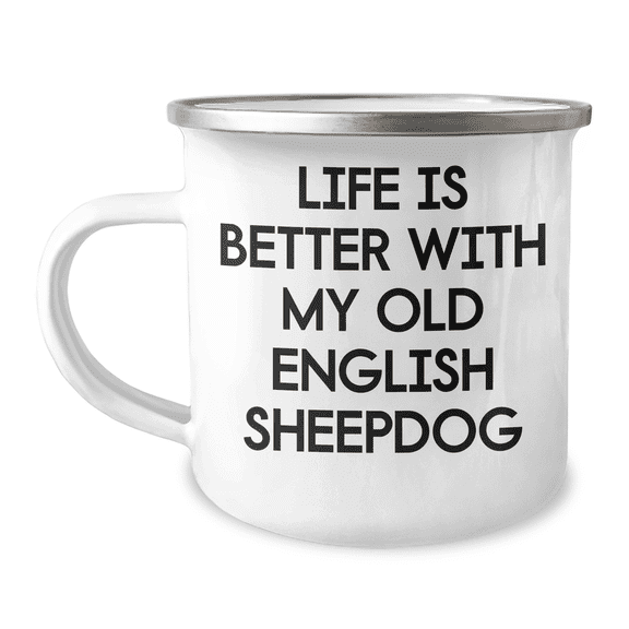 Life is Better with My Old English Sheepdog, Funny Camping Mug for Dad, Gifts from Family, Old English Sheepdog Enthusiasts, Father's Day Unique Gifts