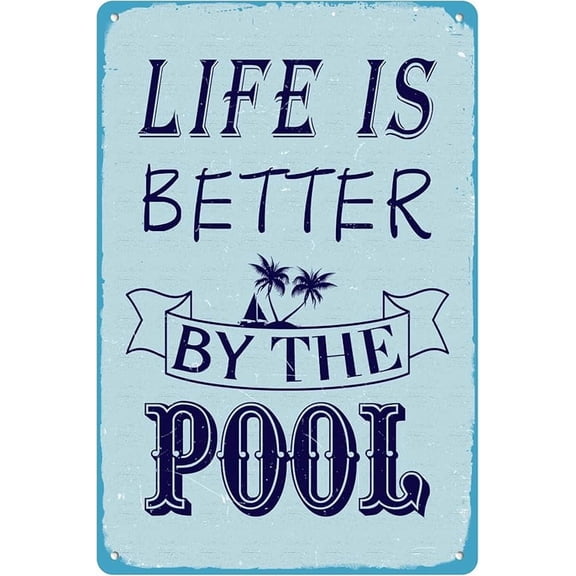 Life Is Better By The Pool Tin Sign Funny Humorous Pool Metal Signs Wall Decor Poster Artistic Decorations For Pool Home Wall Bar Club Yard Bathroom 8x12 Inches