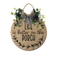 thumbnail image 1 of Life Is Better On The Porch Sign Front Door Porch Decorations, Round Rustic Wood Hanging Sign for Farmhouse Porch Outdoor Home Holiday Front Door Sign Decor, 1 of 5