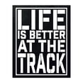 thumbnail image 1 of Life Is Better At The Track - Motivational Wall Art Print - Positive Quotes Wall Decor - Encouragement Gifts - Positive Sayings for Wall Décor - (Unframed, 12 x 18 inches), 1 of 4