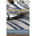 thumbnail image 1 of Life Beyond Belief, Everyday Living as Spiritual Practice Paperback, 1 of 1