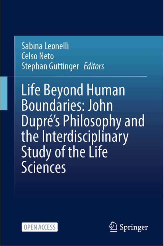 Life Beyond Human Boundaries: John Dupr's Philosophy and the Interdisciplinary Study of the Life Sciences, (Hardcover)