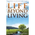 thumbnail image 1 of Life Beyond Living : Answering the Big Questions of Life (Paperback), 1 of 2