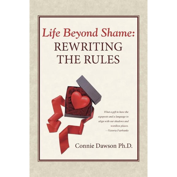 Life Beyond Shame: Rewriting the Rules, (Paperback)