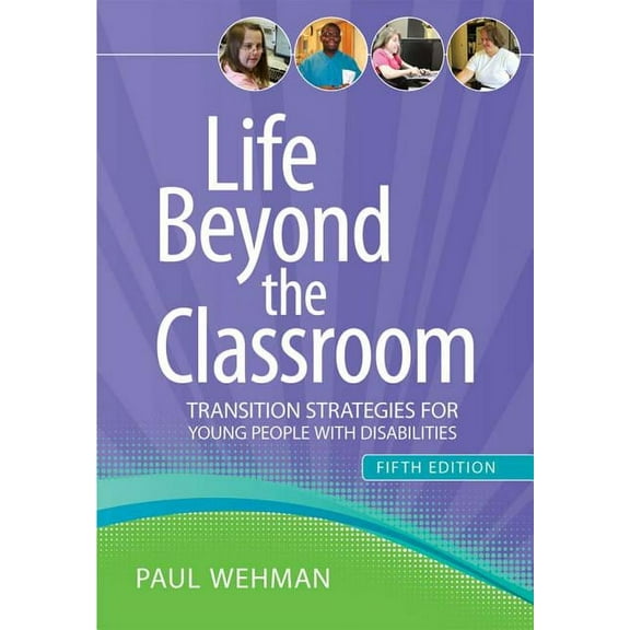 Life Beyond the Classroom : Transition Strategies for Young People with Disabilities, Fifth Edition (Hardcover)