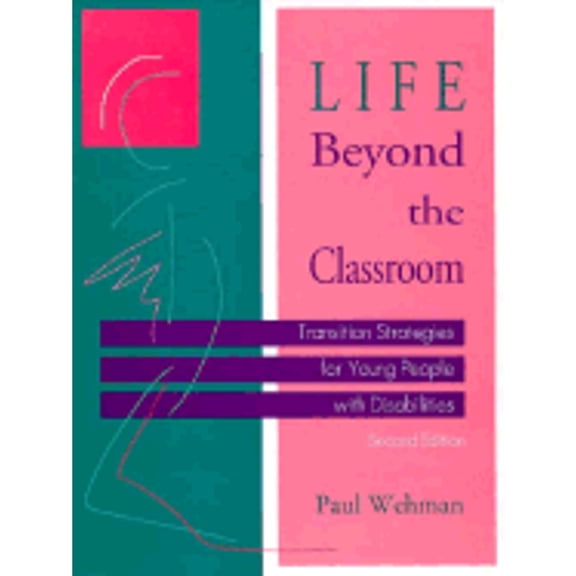 Pre-Owned Life Beyond the Classroom : Transition Strategies for Young People with Disabilities, Second Edition