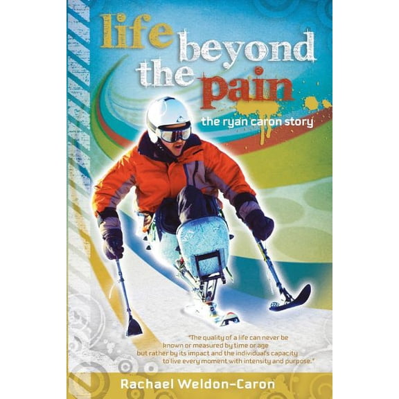 Life Beyond the Pain: The Ryan Caron Story (Paperback)
