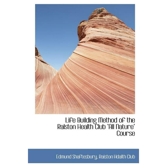 Life Building Method of the Ralston Health Club "All Nature" Course (Hardcover)