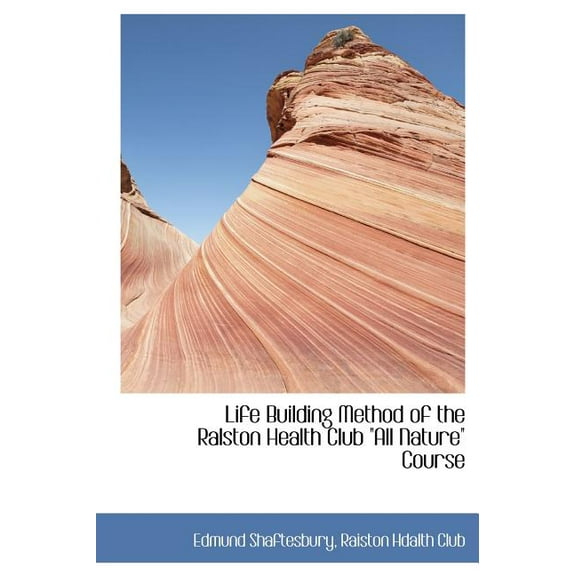 Life Building Method of the Ralston Health Club "All Nature" Course (Hardcover)
