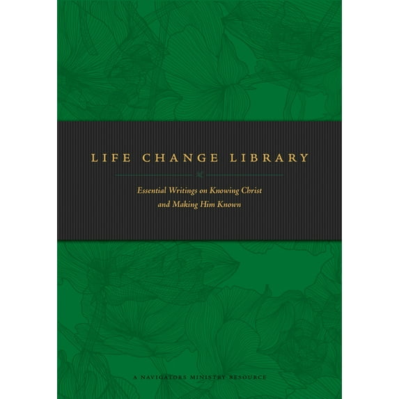 Life Change Library : Essential Writings on Knowing Christ and Making Him Known (Paperback)