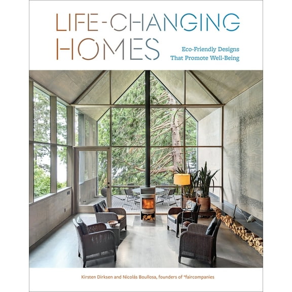 Life-Changing Homes: Eco-Friendly Designs That Promote Well-Being, (Hardcover)