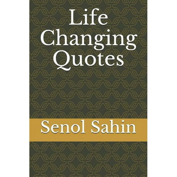 Life Changing Quotes Paperback 1726831698 9781726831697 Senol Sahin