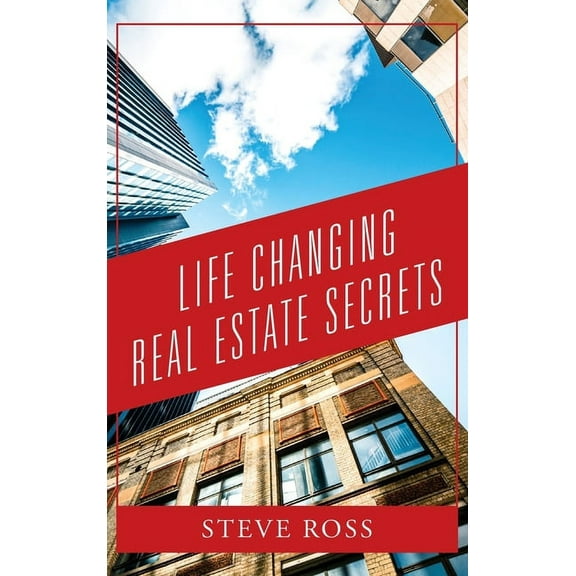 Life Changing Real Estate Secrets (Hardcover)