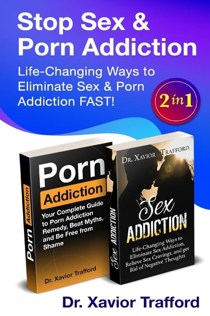 Seccx - Life-Changing Ways to Eliminate Sex & Porn Addiction FAST! 2 in 1 :  Life-Changing Ways to Eliminate Sex Addiction, Relieve Sex Cravings, and  get Rid of Negative Thoughts (Paperback) - Walmart.com