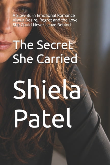 The Life She Chose The Secret She Carried: A Slow-Burn Emotional Romance About Desire, Regret and the Love She Could Never Leave Behind, Book 2, (Paperback)
