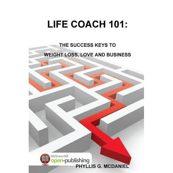 Life Coach 101: The Success Keys to Weight Loss, Love and Business, (Paperback)