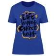 thumbnail image 1 of Life Coffee Helps Quote T-Shirt Women -Image by Shutterstock, Female Large, 1 of 2