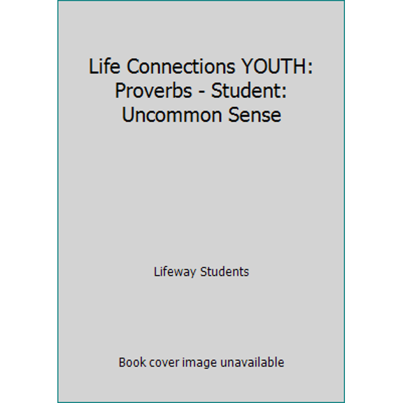 Pre-Owned Life Connections YOUTH: Proverbs - Student: Uncommon Sense (Hardcover) 1574942840 9781574942842