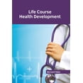 thumbnail image 1 of Life Course Health Development, (Hardcover), 1 of 1