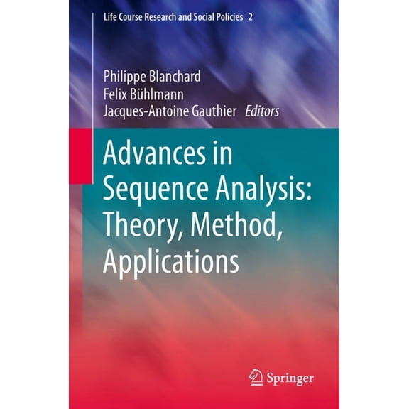 Life Course Research and Social Policies Advances in Sequence Analysis: Theory, Method, Applications, Book 2, (Hardcover)